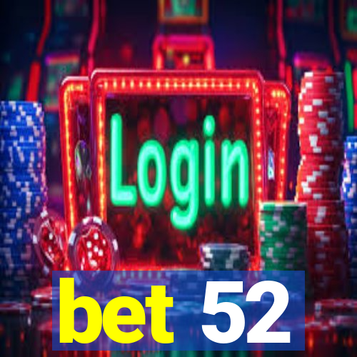bet 52